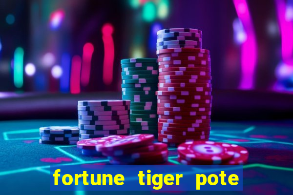 fortune tiger pote de ouro